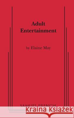 Adult Entertainment Elaine May 9780573629884 Samuel French, Inc.