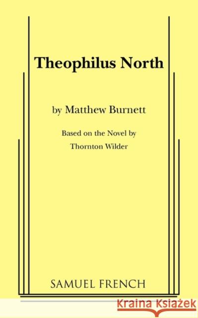 Theophilus North Matthew Burnett 9780573630415 Samuel French Trade