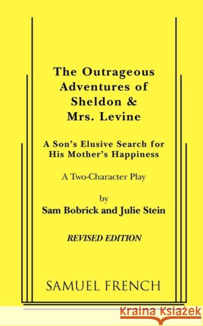 The Outrageous Adventures of Sheldon & Mrs. Levine (Revised) Sam Bobrick Julie Stein 9780573630491 Samuel French Trade