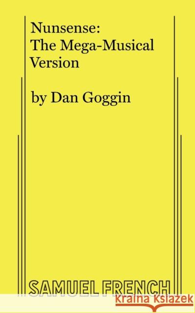 Nunsense: The Mega-Musical Version Dan Goggin 9780573633225 Samuel French Trade