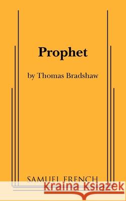 Prophet Thomas Bradshaw 9780573633843 Samuel French Ltd