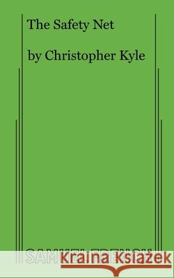 The Safety Net Contributor Christopher Kyle 9780573633850 Samuel French Ltd