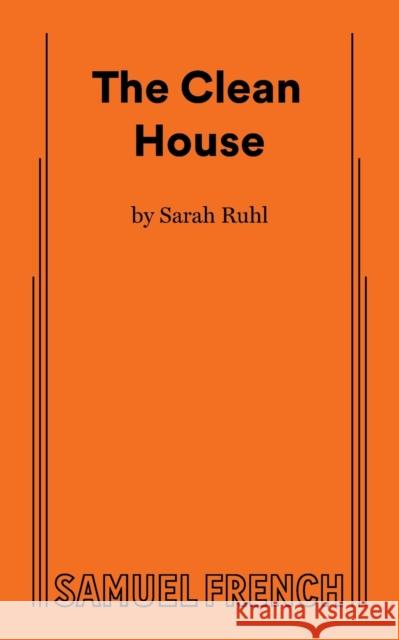 The Clean House Sarah Ruhl 9780573633980 Samuel French Inc