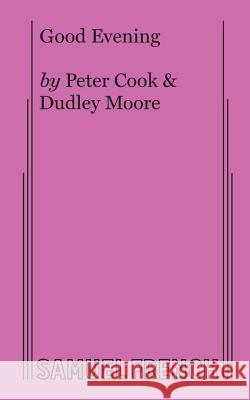 Good Evening Peter Cook Dudley Moore 9780573640223 Samuel French, Inc.