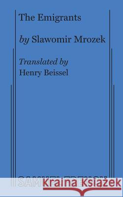 The Emigrants Slawomir Mrozek Henry Beissel 9780573640322 Samuel French, Inc.