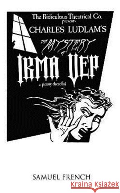 The Mystery of Irma Vep - A Penny Dreadful Charles Ludlam 9780573640469 Samuel French Trade