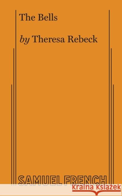 The Bells Theresa Rebeck 9780573642470