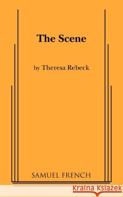 The Scene Theresa Rebeck 9780573650666
