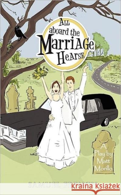 All Aboard the Marriage Hearse Matt Morillo 9780573660290 Samuel French Trade