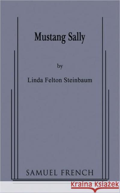 Mustang Sally Linda Felton Steinbaum 9780573660481