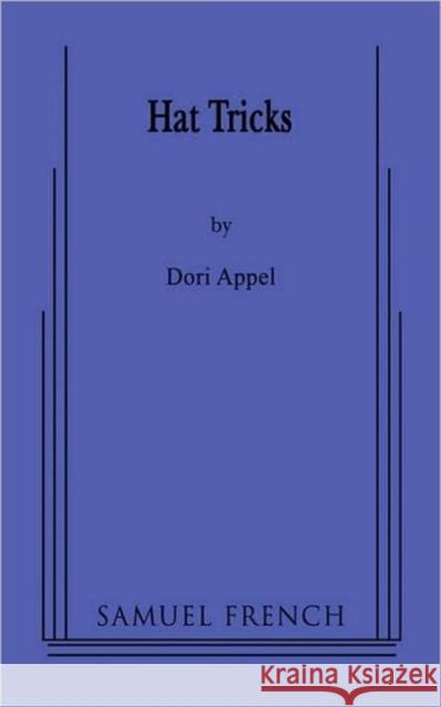 Hat Tricks Dori Appel 9780573660498 Samuel French Trade