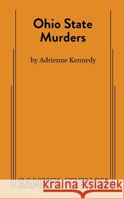 Ohio State Murders Adrienne Kennedy 9780573662355 Samuel French Ltd