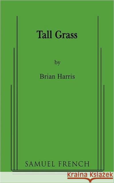 Tall Grass Brian Harris 9780573662454 Samuel French Trade