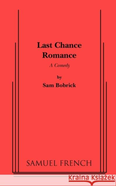 Last Chance Romance Sam Bobrick 9780573662652 Samuel French Trade