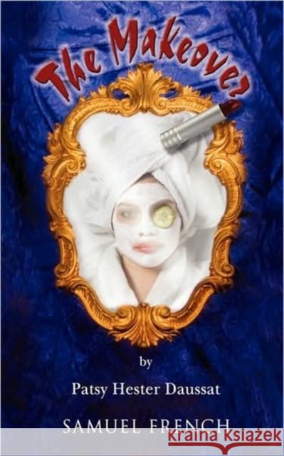 The Makeover Patsy Hester Daussat 9780573662669 Samuel French Trade