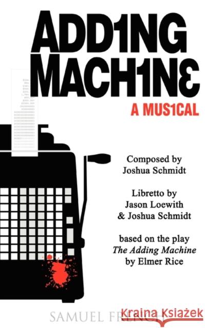 Adding Machine - A Musical Joshua Schmidt Jason Loewith 9780573663024 Samuel French Trade