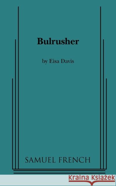 Bulrusher Eisa Davis 9780573663130 Samuel French Trade