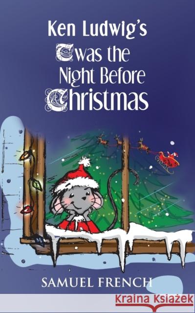 Ken Ludwig's 'Twas the Night Before Christmas Ludwig, Ken 9780573663413 Samuel French Trade
