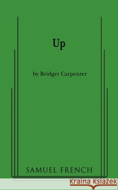 Up Bridget Carpenter 9780573663741 Samuel French Trade