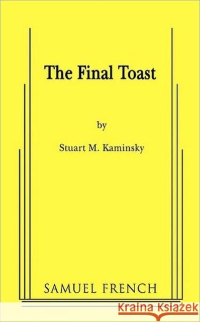 The Final Toast Stuart M. Kaminsky 9780573663772 Samuel French Trade