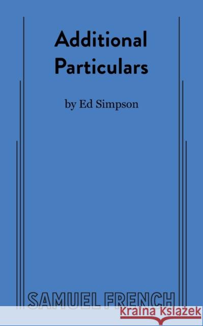 Additional Particulars Ed Simpson 9780573663949 Samuel French Trade
