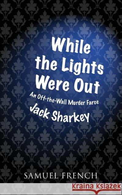 While the Lights Were Out Jack Sharkey 9780573670497