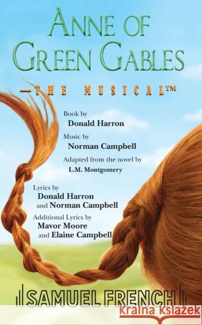 Anne of Green Gables: The Musical Campbell Norman                          Donald Harron L. M. Montgomery 9780573680021 Samuel French Trade