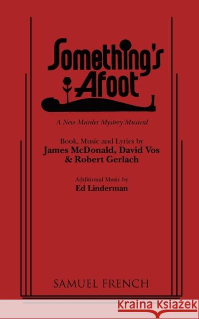 Something's Afoot James McDonald David Vos Robert Gerlach 9780573680724 Samuel French Trade