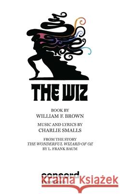 The Wiz Charlie Smalls William F. Brown Charlie Smalls 9780573680915 Samuel French