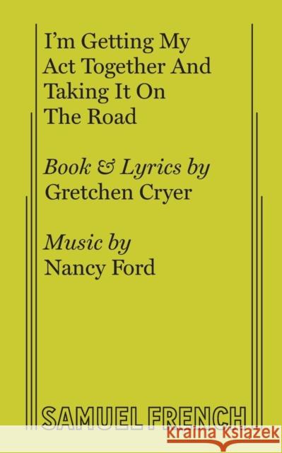 I'm Getting My ACT Together and Taking It on the Road Nancy Ford Gretchen Cryer 9780573680953