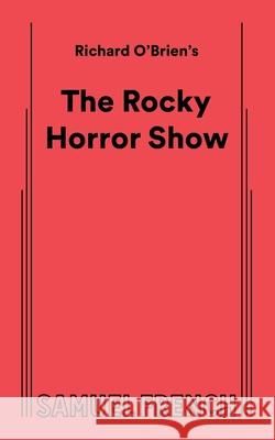 The Rocky Horror Show Richard O'Brien 9780573681127 Samuel French Inc