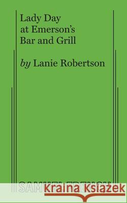 Lady Day at Emerson's Bar and Grill Lanie Robertson 9780573681844 Samuel French Ltd