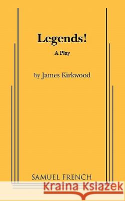 Legends! James Kirkwood 9780573690440 Samuel French Trade