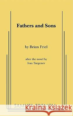 Fathers and Sons Brian Friel, Ivan Turgenev 9780573691072 Samuel French Inc