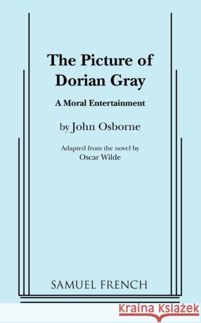 The Picture of Dorian Gray Oscar Wilde                              John Osborne 9780573692314 Samuel French Trade
