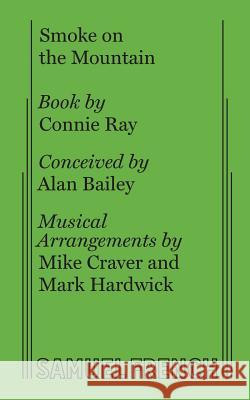Smoke on the Mountain Connie Ray Alan Bailey Mike Craver 9780573692444 Samuel French, Inc.