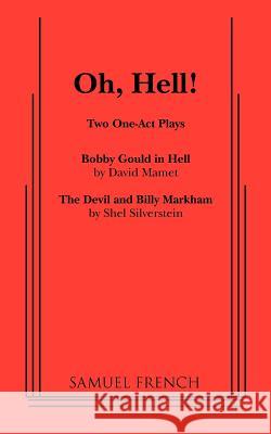 Oh, Hell!: Two One Act Plays David Mamet Shel Silverstein 9780573692543 Samuel French Trade