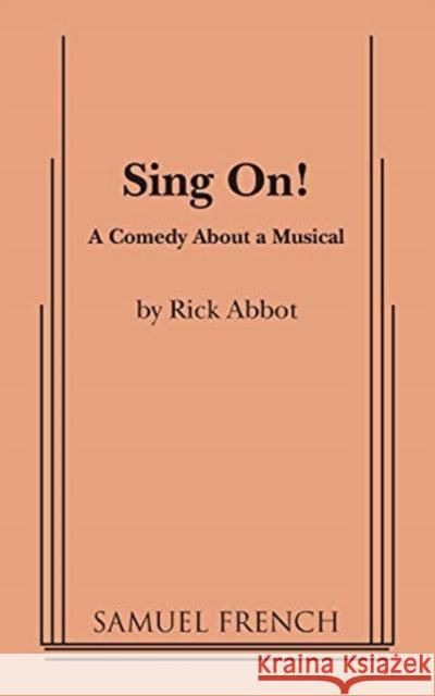 Sing On! Rick Abbot 9780573692710 Samuel French, Inc.