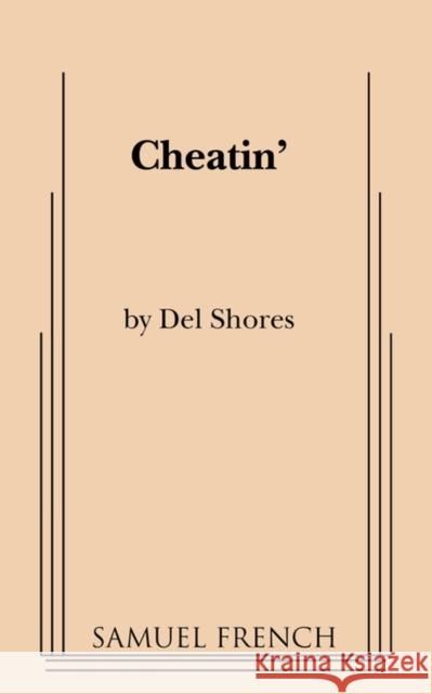 Cheatin' Del Shores 9780573693021 Samuel French Trade