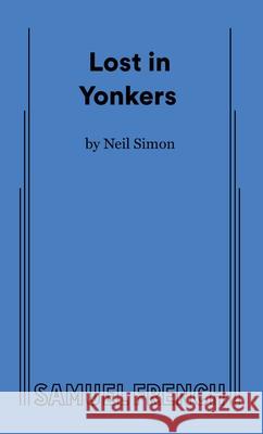 Lost in Yonkers Neil Simon 9780573693366 Samuel French Trade
