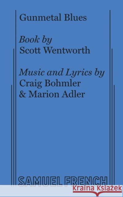 Gunmetal Blues Craig Bohmler Scott Wentworth Marion Adler 9780573693854