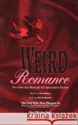 Weird Romance Alan Brennert, David Spencer, James Tiptree 9780573694516 Samuel French Ltd