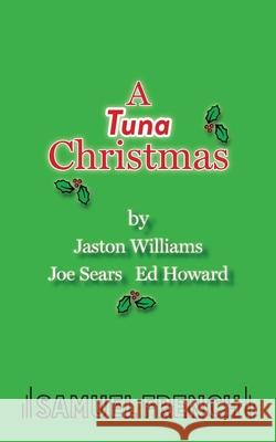 A Tuna Christmas Ed Howard Joe Sears Jaston Williams 9780573695377 Concord Theatricals