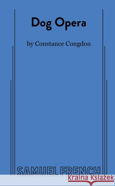 Dog Opera Constance Congdon 9780573695742 Samuel French