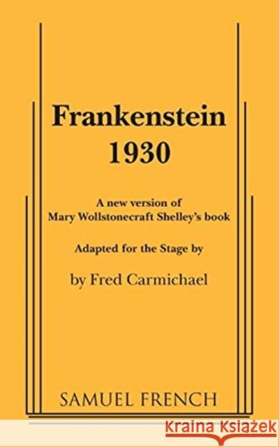 Frankenstein 1930 Fred Carmichael 9780573695889 Samuel French, Inc.