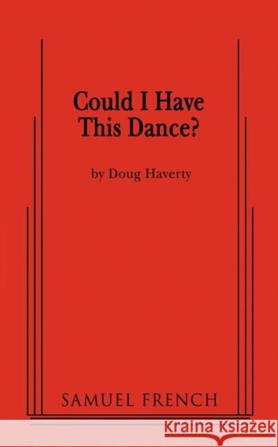 Could I Have This Dance? Doug Haverty 9780573696145 Samuel French Trade