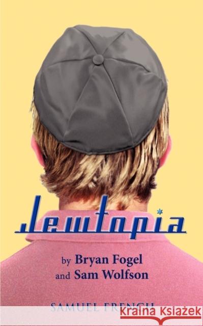 Jewtopia Bryan Fogel Sam Wolfson 9780573696176 Samuel French Trade