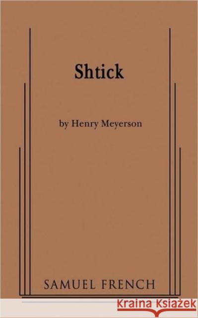 Shtick Henry Meyerson 9780573696220 Samuel French Trade