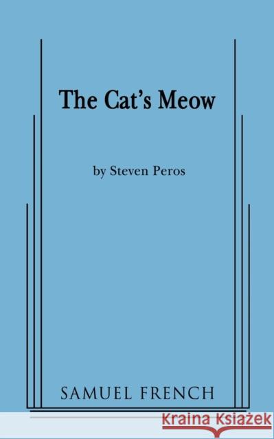 The Cat's Meow Steven Peros 9780573696244 Samuel French Trade