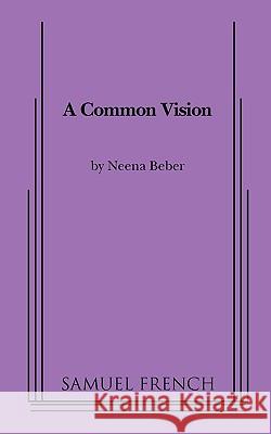Common Vision Neena Beber 9780573696619 Samuel French Trade